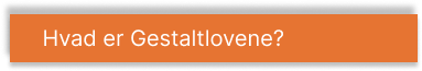 Overskrift: Hvad er gestaltlovene?