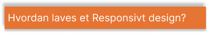 Overskrift: Hvordan laves et responsivt design?
